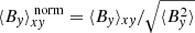 $ \langle B_{\mathit{y}} \rangle_{x\mathit{y}}^{\text{ norm}} = \langle B_{\mathit{y}} \rangle_{x\mathit{y}}/\sqrt{\langle B_{\mathit{y}}^2 \rangle} $