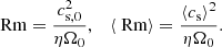 $$ \begin{aligned} \text{ Rm} = \frac{c_{\mathrm{s},0}^2}{\eta \Omega _0}, \quad \langle \text{ Rm}\rangle = \frac{\langle c_{\rm s} \rangle ^2}{\eta \Omega _0}. \end{aligned} $$