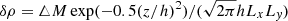 $ \delta\rho = \triangle M\exp(-0.5(z/h)^2)/(\sqrt{2\pi}hL_x L_{\mathit{y}}) $