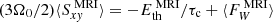 $ (3\Omega_0/2)\langle S_{x\mathit{y}}^{\text{ MRI}} \rangle = -E_{\mathrm{th}}^{\text{ MRI}}/\tau_{\mathrm{c}} + \langle F_W^{\text{ MRI}}\rangle $