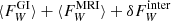 $ \langle F_W^{\text{GI}}\rangle + \langle F_W^{\text{MRI}}\rangle + \delta F_W^{\text{inter}} $
