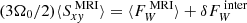 $ (3\Omega_0/2)\langle S_{x\mathit{y}}^{\text{ MRI}} \rangle = \langle F_W^{\text{ MRI}}\rangle + \delta F_W^{\text{ inter}} $