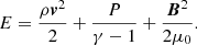 $$ \begin{aligned} E = \frac{\rho \boldsymbol{v}^2}{2} + \frac{P}{\gamma - 1} + \frac{{\boldsymbol{B}}^2}{2\mu _0}. \end{aligned} $$