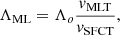 $$ \begin{aligned} \Lambda _{\rm ML}=\Lambda _o \frac{{ v}_{\rm MLT}}{{ v}_{\rm SFCT}}, \end{aligned} $$