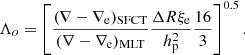 $$ \begin{aligned} \Lambda _o = \left[\frac{(\nabla -\nabla _{\rm e})_{\rm SFCT}}{(\nabla -\nabla _{\rm e})_{\rm MLT}} \frac{\Delta R \xi _{\rm e}}{h_{\rm p}^2}\frac{16}{3}\right]^{0.5} . \end{aligned} $$