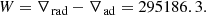 $$ \begin{aligned} W = {\nabla _{{\text{ rad}}}} - {\nabla _{{\text{ ad}}}} = 295186.3. \end{aligned} $$