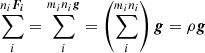 $ \sum\limits_i^ {{n_i}{\boldsymbol{F_i}}} = \sum\limits_i^ {{m_i}{n_i}{\boldsymbol{g}}} = \left( {\sum\limits_i^ {{m_i}{n_i}} } \right){\boldsymbol{g}} = \rho {\boldsymbol{g}} $