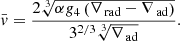 $$ \begin{aligned} \bar{ v} = \frac{{2\root 3 \of {{\alpha {g_4}\left( {{\nabla _{{\text{ rad}}}} - {\nabla _{{\text{ ad}}}}} \right)}}}}{{{3^{2/3}}\root 3 \of {{{\nabla _{{\text{ ad}}}}}}}}. \end{aligned} $$