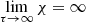 $ \mathop {\lim }\limits_{\tau \to \infty } \chi = \infty $