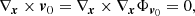 $$ \begin{aligned} {\nabla _{\boldsymbol{x}}} \times {{\boldsymbol{v}}_0} = {\nabla _{\boldsymbol{x}}} \times {\nabla _{\boldsymbol{x}}}{\Phi _{{{\boldsymbol{v}}_0}}} = 0, \end{aligned} $$