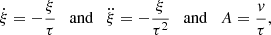$$ \begin{aligned} \dot{\xi }=-\frac{\xi }{\tau } \quad \mathrm{and} \quad \ddot{\xi }=-\frac{\xi }{\tau ^2} \quad \mathrm{and}\quad A=\frac{{ v}}{\tau } ,\end{aligned} $$