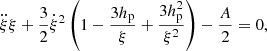 $$ \begin{aligned}&\ddot{\xi }\xi +\frac{3}{2}\dot{\xi }^2\left(1-\frac{3 h_{\rm p}}{\xi }+\frac{3 h_{\rm p}^2}{\xi ^2}\right)-\frac{A}{2}=0 ,\end{aligned} $$