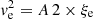 $ {\it v}_{\rm e}^2 = A\, 2\times \xi_{\rm e} $