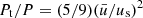$ P_{\mathrm{t}}/P = (5/9) (\bar{u} /u_{\mathrm{s}})^2 $