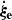 $ \boldsymbol{\dot \xi_{\mathrm{e}}} $