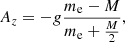 $$ \begin{aligned} {A_z} = - g\frac{{{m_{\rm e}} - M}}{{{m_{\rm e}} + \frac{M}{2}}}, \end{aligned} $$
