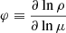 $ \varphi \equiv \frac{{\partial \ln \rho }}{{\partial \ln \mu }} $