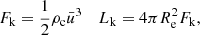$$ \begin{aligned} F_{\rm k} = \frac{1}{2} \rho _{\rm c} \bar{u}^3\, \quad L_{\rm k} = 4\pi R_{\rm e}^2 F_{\rm k}, \end{aligned} $$
