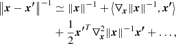 $$ \begin{aligned} {\left\Vert {{\boldsymbol{x}} - {\boldsymbol{x^\prime }}} \right\Vert^{ - 1}}&\simeq {\left\Vert {\boldsymbol{x}} \right\Vert^{ - 1}} + \left\langle {{\nabla _{\boldsymbol{x}}} {{{\left\Vert {\boldsymbol{x}} \right\Vert}^{ - 1}}} ,{\boldsymbol{x^\prime }}} \right\rangle \nonumber \\&+ \frac{1}{2}{{\boldsymbol{x^\prime }}^T}\nabla _{\boldsymbol{x}}^2 {{{\left\Vert {\boldsymbol{x}} \right\Vert}^{ - 1}}}{\boldsymbol{x^\prime }} + \ldots , \end{aligned} $$
