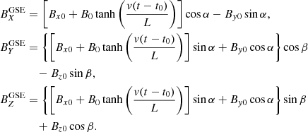 $$ \begin{aligned} \begin{aligned}&B^\mathrm{GSE}_X = \left[ B_{x0}+ B_0 \tanh \left( \frac{v(t-t_0)}{L}\right) \right]\cos {\alpha } - B_{{ y}0}\sin {\alpha }, \\&B^\mathrm{GSE}_Y = \left\{ \left[ B_{x0} + B_0 \tanh \left( \frac{v(t-t_0)}{L}\right) \right]\sin {\alpha } + B_{{ y}0}\cos {\alpha } \right\} \cos {\beta } \\&\qquad \qquad - B_{z0}\sin {\beta }, \\&B^\mathrm{GSE}_Z = \left\{ \left[ B_{x0}+ B_0 \tanh \left( \frac{v(t-t_0)}{L}\right) \right]\sin {\alpha } + B_{{ y}0}\cos {\alpha } \right\} \sin {\beta } \\&\qquad \qquad + B_{z0}\cos {\beta }. \end{aligned} \end{aligned} $$
