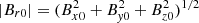 $ |B_{r0}| = (B_{x0}^2+ B_{{\it y}0}^2+ B_{z0}^2)^{1/2} $