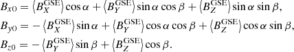 $$ \begin{aligned} \begin{aligned}&B_{x0} = \left\langle B_X^\mathrm{GSE}\right\rangle \cos {\alpha } + \left\langle B_Y^\mathrm{GSE}\right\rangle \sin {\alpha }\cos {\beta } + \left\langle B_Z^\mathrm{GSE}\right\rangle \sin {\alpha }\sin {\beta }, \\&B_{{ y}0} = - \left\langle B_X^\mathrm{GSE}\right\rangle \sin {\alpha } + \left\langle B_Y^\mathrm{GSE}\right\rangle \cos {\alpha }\cos {\beta } + \left\langle B_Z^\mathrm{GSE}\right\rangle \cos {\alpha }\sin {\beta }, \\&B_{z0} = - \left\langle B_Y^\mathrm{GSE}\right\rangle \sin {\beta } + \left\langle B_Z^\mathrm{GSE}\right\rangle \cos {\beta }. \end{aligned} \end{aligned} $$