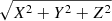 $ \sqrt{X^2+Y^2+Z^2} $