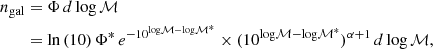 $$ \begin{aligned} n_{\rm gal}&= \Phi \,d\,\mathrm{log}\,\mathcal{M} \nonumber \\&= \mathrm{ln\,(10)}\,\Phi ^*\,e^{-10^{\mathrm{log}\mathcal{M} - \mathrm{log}\mathcal{M} ^*}} \times (10^{\mathrm{log}\mathcal{M} - \mathrm{log}\mathcal{M} ^*})^{\alpha +1}\,d\,\mathrm{log}\,\mathcal{M} , \end{aligned} $$