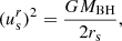 $$ \begin{aligned} (u^r_{\rm s})^2=\frac{GM_{\rm BH}}{2r_{\rm s}}, \end{aligned} $$