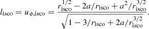 $$ \begin{aligned} l_{\rm isco}=u_{\phi , \mathrm {isco}}=\frac{r_{\rm isco}^{1/2}-2a/r_{\rm isco}+a^2/r_{\rm isco}^{3/2}}{\sqrt{1-3/r_{\rm isco}+2a/r_{\rm isco}^{3/2}}}. \end{aligned} $$