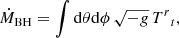 $$ \begin{aligned} \dot{M}_{\rm BH} = \int \mathrm{d}\theta \mathrm{d}\phi \, \sqrt{-g}\, {T^{r}}_t, \end{aligned} $$