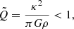 $$ \begin{aligned} {\tilde{Q}=\frac{\kappa ^{2}}{\pi G \rho }} < 1, \end{aligned} $$