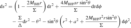 $$ \begin{aligned} \mathrm{d}s^{2}&=\left(1-\frac{2M_{\rm BH}r}{\Sigma }\right)\mathrm{d}t^{2}+\frac{4M_{\rm BH}ar\,\mathrm{sin}^{2}\theta }{\Sigma }\mathrm{d}t\mathrm{d}\phi \\ \nonumber&\quad - \frac{\Sigma }{\Delta }\mathrm{d}r^{2}-\theta ^{2}-\mathrm{sin}^{2}\theta \left(r^{2}+a^{2}+\frac{2M_{\rm BH}a^{2}r\mathrm{sin}^{2}\theta }{\Sigma }\right)\mathrm{d}\phi ^{2}, \end{aligned} $$