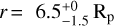 $r\,{\rm{ = }}\,{\rm{6}}{\rm{.5}}_{ - 1.5}^{ + 0}\,{{\rm{R}}_{\rm{p}}}$