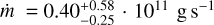 $\dot m = 0.40_{ - 0.25}^{ + 0.58} \cdot {10^{11}}{\rm{g}}\,{{\rm{s}}^{ - 1}}$