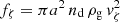 $ f_{\zeta}=\pi a^2\,n_{\text{d}}\,\rho_{\text{g}}\,{\it v}_{\zeta}^2 $