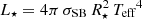 $ L_\star = 4\pi\,\sigma_{\text{SB}}\,R_\star^2\,{T_{\text{eff}}}^4 $