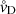 $ \mathring{v}_{\text{D}} $