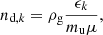 $$ \begin{aligned} n_{\text{d},k}=\rho _{\text{g}}\frac{\epsilon _{k}}{m_{\text{u}}\mu }, \end{aligned} $$