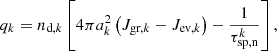 $$ \begin{aligned} q_{k}=n_{\text{d},k}\left[4\pi a_{k}^2\left(J_{\text{gr},k} - J_{\text{ev},k}\right) - \frac{1}{\tau _{\text{sp,n}}^{k}}\right], \end{aligned} $$