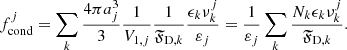 $$ \begin{aligned} f_{\text{cond}}^{j}=\sum _k\frac{4\pi a_{j}^3}{3}\frac{1}{V_{1,j}}\frac{1}{\mathfrak{F} _{\text{D},k}}\frac{\epsilon _{k}\nu _{k}^{j}}{\varepsilon _{j}}=\frac{1}{\varepsilon _{j}}\sum _k\frac{N_{k}\epsilon _{k}\nu _{k}^{j}}{\mathfrak{F} _{\text{D},k}}. \end{aligned} $$