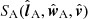 $ {S_{\text{A}}}({{\hat{{\boldsymbol{l}}}}_{\text{A}}},{{\hat{{\boldsymbol{w}}}}_{\text{A}}},{\hat{{\boldsymbol{v}}}}) $