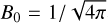 ${B_0} = {1 \mathord{\left/ {\vphantom {1 {\sqrt {4\pi } }}} \right. \kern-\nulldelimiterspace} {\sqrt {4\pi } }} $