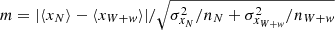 $ m = |\langle x_N\rangle -\langle x_{W+\mathit{w}}\rangle|/\sqrt{\sigma_{x_N}^2/n_N + \sigma_{x_{W+\mathit{w}}}^2/n_{W+\mathit{w}}} $