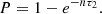 $$ \begin{aligned} P=1-e^{-n\tau _2}. \end{aligned} $$