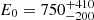 $ E_0=750_{-200}^{+410} $