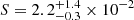 $ S=2.2_{-0.3}^{+1.4}\times10^{-2} $