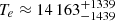 $ T_e\approx14\,163^{+1339}_{-1439} $