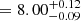$ =8.00^{+0.12}_{-0.09} $