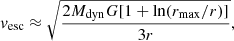 $$ \begin{aligned} v_{\rm esc}\approx \sqrt{\frac{2M_{\rm dyn}G [1+\ln (r_{\rm max}/r)]}{3r}}, \end{aligned} $$
